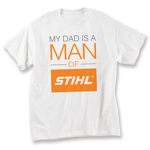 MY DAD IS A MAN OF STIHL T-Shirt MY DAD IS A MAN OF STIHL T-Shirt